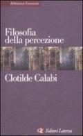 Filosofia della percezione di Clotilde Calabi edito da Laterza