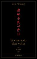 Si vive solo due volte di Ian Fleming edito da Adelphi