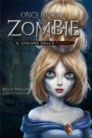 Il colore della paura. Once upon a zombie vol.1 di Billy Phillips, Jenny Nissenson edito da Edicart