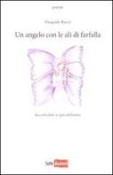Un angelo con le ali di farfalla. Racconti dallo scrigno dell'anima di Pasquale Bucci edito da Lampi di Stampa