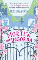 Morte di un'ingorda. I casi di Hamish Macbeth di M. C. Beaton edito da TEA
