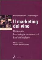 Il marketing del vino. Il mercato, le strategie commerciali, la distribuzione di Emmanuelle Rouzet, Gérard Seguin edito da Il Sole 24 Ore Edagricole