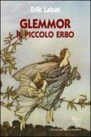 Glemmor, il piccolo erbo di Erik Labat edito da L'Autore Libri Firenze