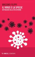 Il virus e la specie. Diffrazioni della vita informe di Massimo Filippi edito da Mimesis