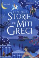 Le più belle storie dei miti greci. Ediz. a colori di Luisa Mattia edito da Gribaudo