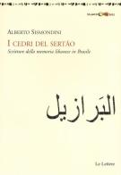 I cedri del Sertão. Scritture della memoria libanese in Brasile di Alberto Sismondini edito da Le Lettere