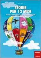 Storie per 12 mesi. Racconti e attività ludiche per la scuola dell'infanzia e il biennio della scuola primaria di Mauro Neri edito da Centro Studi Erickson