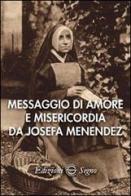 Messaggio di amore e misericordia da Josefa Menendez edito da Edizioni Segno