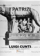 I patrizi. Tesi di laurea in storia del diritto romano di Luigi Cunti edito da Photocity.it