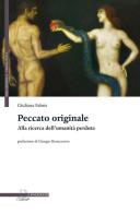 Peccato originale. Alla ricerca dell'umanità perduta di Giuliana Fabris edito da Il Poligrafo