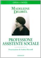 Professione assistente sociale. Scritti professionali di Madeleine Delbrêl edito da Gribaudi