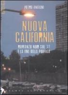 Nuova California. Romanzo noir sul '77 e la fine della politica di Pietro Angelini edito da Stampa Alternativa