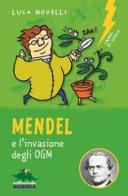 Mendel e l'invasione degli OGM. Nuova ediz. di Luca Novelli edito da Editoriale Scienza