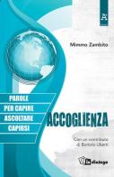 Accoglienza. Parole per capire ascoltarsi capirsi di Mimmo Zambito edito da In Dialogo