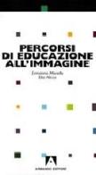 Percorsi di educazione all'immagine di Ermanno Morello, Elia Nicco edito da Armando Editore