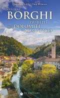 Guida ai borghi più belli tra Dolomiti e Adriatico di Francesco Galifi, Clara Milanese edito da De Bastiani