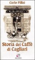 Storia dei caffè di Cagliari di Carlo Pillai edito da AM&D