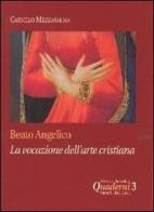 Beato Angelico: la vocazione dell'arte cristiana di Carmelo Mezzasalma edito da Città Ideale