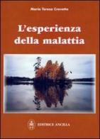 L' esperienza della malattia di Maria Teresa Crovetto edito da Editrice Ancilla