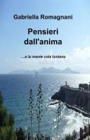 Pensieri dall'anima di Gabriella Romagnani edito da ilmiolibro self publishing