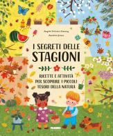 I segreti delle stagioni. Ricette e attività per scoprire i piccoli tesori della natura. Ediz. a colori di Annelies Draws, Angela Fannings edito da Fabbri