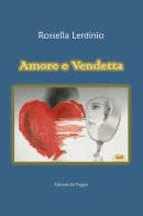 Amore e vendetta di Rossella Lentinio edito da Edizioni del Poggio