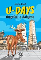U-Days. Ungulati a Bologna. Ediz. illustrata di Sergio Angeli edito da Festina Lente Edizioni
