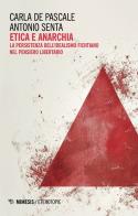 Etica e anarchia. La persistenza dell'idealismo fichtiano nel pensiero libertario di Carla De Pascale, Antonio Senta edito da Mimesis