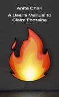 A User's Manual to Claire Fontaine di Anita Chari edito da Lenz Press