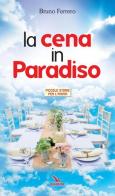Cena in paradiso di Bruno Ferrero edito da Editrice Elledici