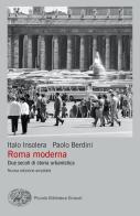 Roma moderna. Due secoli di storia urbanistica. Nuova ediz. di Italo Insolera, Paolo Berdini edito da Einaudi