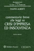Commentario breve alle leggi su crisi d'impresa ed insolvenza di Alberto Maffei Alberti edito da CEDAM