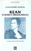 Kean o genio e sregolatezza di Alexandre Dumas edito da Rizzoli