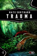 Trauma. Ediz. limitata di Nate Southard edito da Independent Legions Publishing