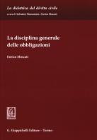 La disciplina generale delle obbligazioni di Enrico Moscati edito da Giappichelli