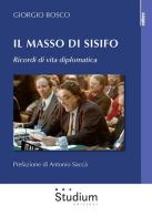 Il masso di Sisifo. Ricordi di vita diplomatica di Giorgio Bosco edito da Studium