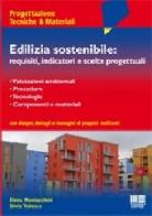 Edilizia sostenibile: requisiti, indicatori e scelte progettuali di Elena Montacchini, Silvia Tedesco edito da Maggioli Editore