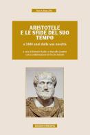 Aristotele e le sfide del suo tempo a 2400 anni dalla sua nascita. Atti del convegno (Milano, 9-11 novembre 2016) edito da Unicopli