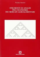 Strumenti di analisi per l'economia dei mercati agroalimentari di Valeria Sodano edito da Edizioni Scientifiche Italiane
