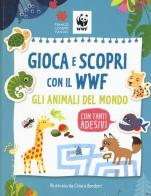 Gioca e scopri gli animali con WWF edito da Franco Cosimo Panini