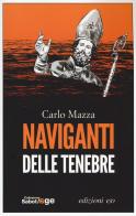 Naviganti delle tenebre di Carlo Mazza edito da E/O