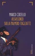 Assassinio sulla Palmiro Togliatti di Marco Ciriello edito da Baldini + Castoldi