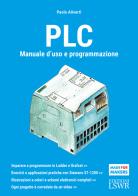 PLC. Manuale d'uso e programmazione di Paolo Aliverti edito da Edizioni LSWR