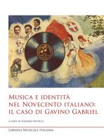 Musica e identità nel Novecento italiano: il caso di Gavino Gabriel edito da LIM