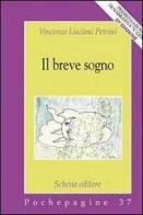 Il breve sogno di Vincenzo Lisciani Petrini edito da Schena Editore