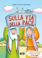 Sulla via della pace. Sussidio di preghiera personale per ragazzi 7-10 anni. Tempo di Avvento e Natale 2016-2017 vol.2 edito da AVE