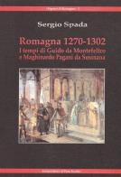Romagna 1270-1320. I tempi di Giudo da Montefeltro e Maghinardo Pagani da Susinana di Sergio Spada edito da Il Ponte Vecchio