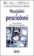 Pesciolini pescioloni di Franco Facchini, Paola Sapori edito da Edicolors