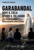 Garabandal. Dove il cielo sfiorò il villaggio di Francesco Fruscio edito da Edizioni Segno