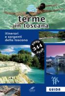 Terme in Toscana. Itinerari e sorgenti della Toscana di Francesco Giannoni, Cesare Moroni edito da Moroni